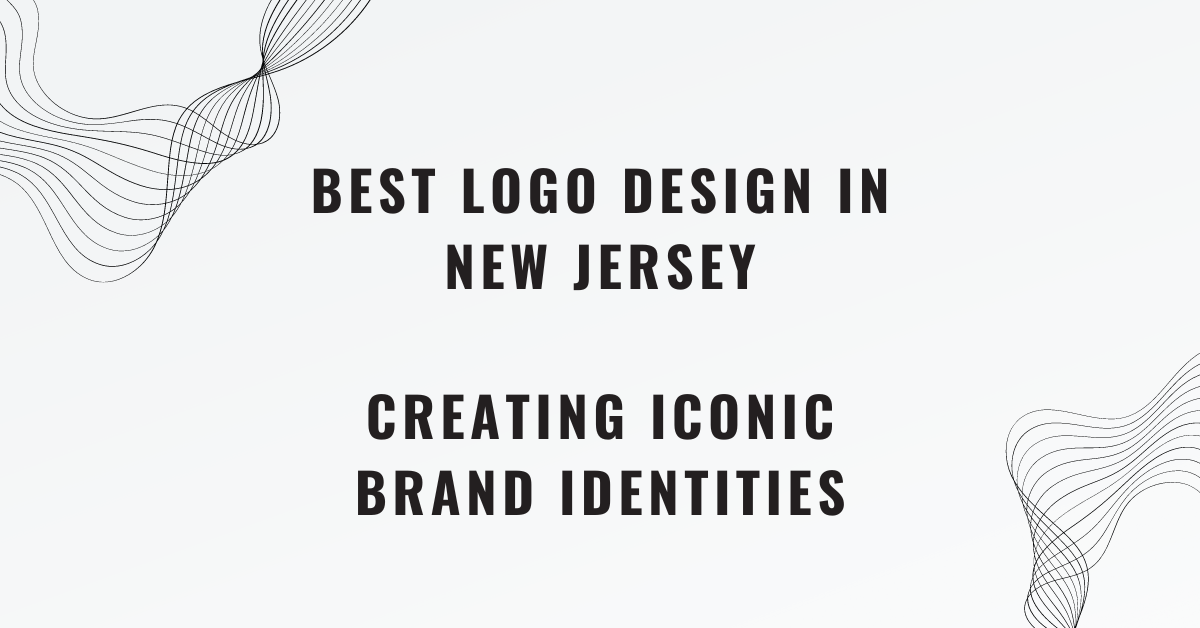 Best Logo Design in New Jersey Creating Iconic Brand Identities