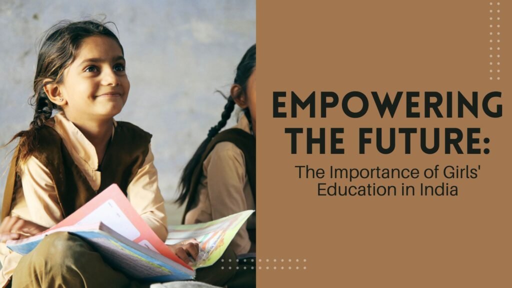 Empowering the Future The Importance of Girls' Education in India