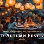 Family, Merrymaking, and the Full Moon A Mid-Autumn Festival Guide