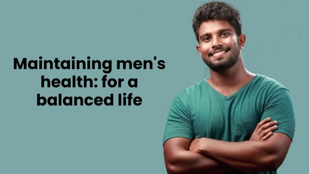 Maintaining men's health for a balanced life