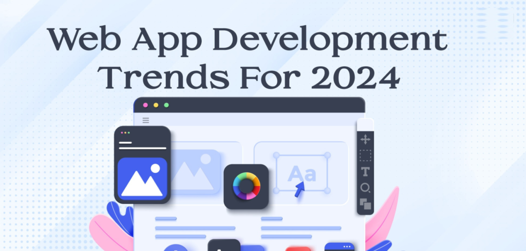 Top Trends in Web Application Development Agencies for 2024