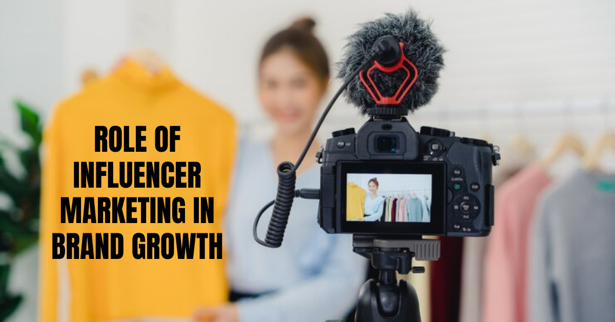 Role of Influencer Marketing in Brand Growth