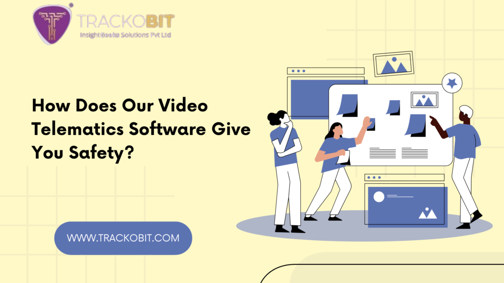 How Does Our Video Telematics Software Give You Safety