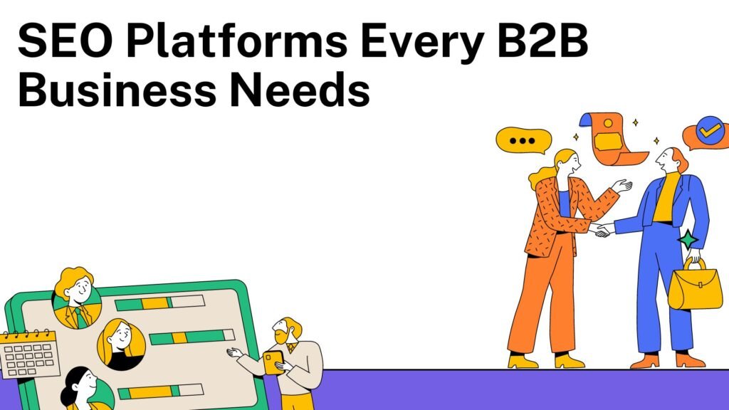 SEO Platforms Every B2B Business Needs